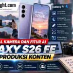 Menjajal Kamera dan Fitur AI Galaxy S26 FE untuk Produksi Konten